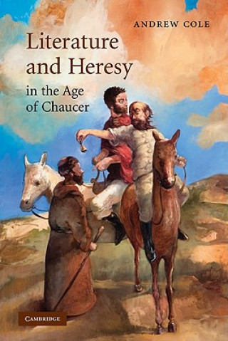 Kniha Literature and Heresy in the Age of Chaucer Andrew Cole