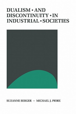 Carte Dualism and Discontinuity in Industrial Societies Suzanne BergerMichael J. Piore