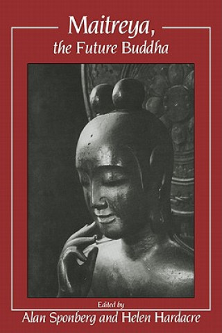 Libro Maitreya, the Future Buddha Alan SponbergHelen Hardacre