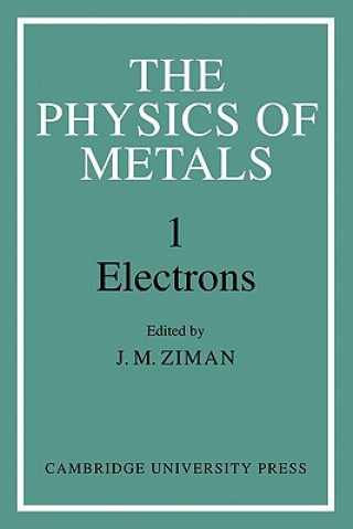 Książka Physics of Metals: Volume 1, Electrons J. M. Ziman