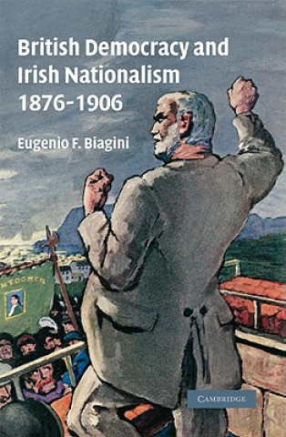 Książka British Democracy and Irish Nationalism 1876-1906 Eugenio F. Biagini