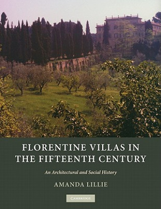 Книга Florentine Villas in the Fifteenth Century Amanda Lillie