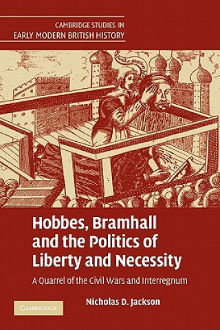 Könyv Hobbes, Bramhall and the Politics of Liberty and Necessity Nicholas D. Jackson