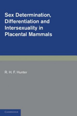 Carte Sex Determination, Differentiation and Intersexuality in Placental Mammals R. H. F. Hunter