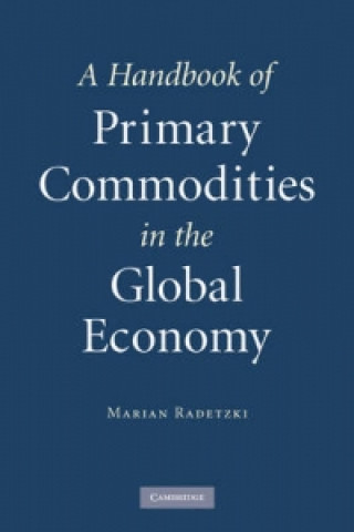 Kniha Handbook of Primary Commodities in the Global Economy Marian Radetzki