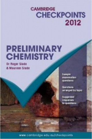 Könyv Cambridge Checkpoints Preliminary Chemistry Roger SladeMaureen Slade