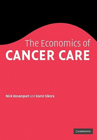 Könyv Economics of Cancer Care Nicholas BosanquetKarol Sikora