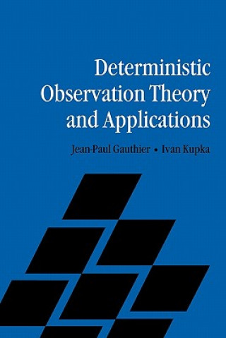 Kniha Deterministic Observation Theory and Applications Jean-Paul GauthierIvan Kupka