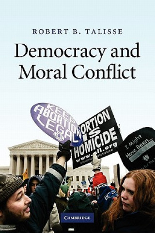 Kniha Democracy and Moral Conflict Robert B. Talisse