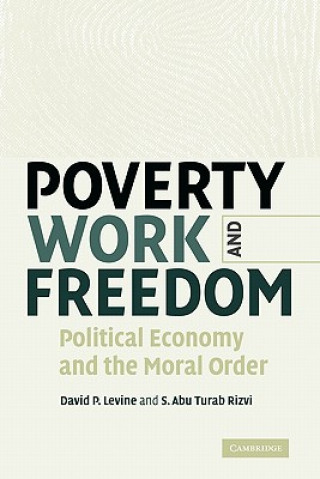 Книга Poverty, Work, and Freedom David P. LevineS. Abu Turab Rizvi