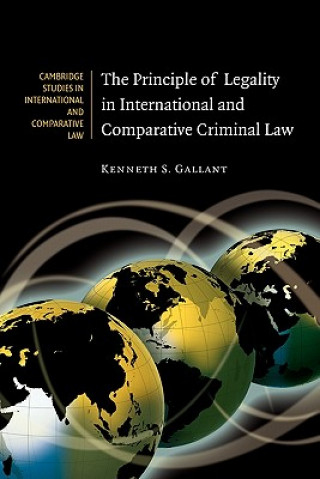 Buch Principle of Legality in International and Comparative Criminal Law Kenneth S. Gallant