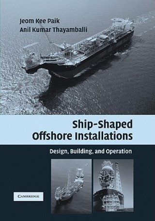 Книга Ship-Shaped Offshore Installations Jeom Kee PaikAnil Kumar Thayamballi