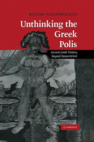 Knjiga Unthinking the Greek Polis Kostas Vlassopoulos