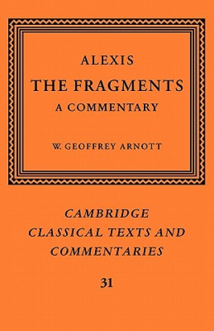 Kniha Alexis: The Fragments AlexisW. Geoffrey Arnott