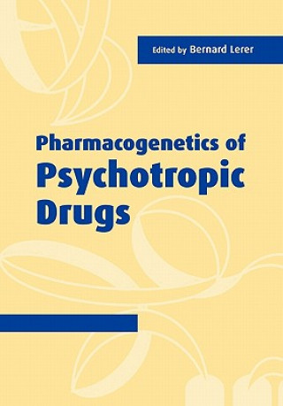 Könyv Pharmacogenetics of Psychotropic Drugs Bernard Lerer