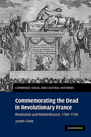 Knjiga Commemorating the Dead in Revolutionary France Joseph Clarke