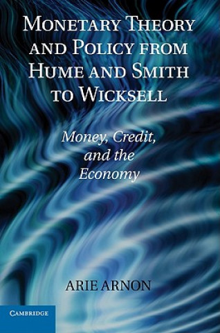 Book Monetary Theory and Policy from Hume and Smith to Wicksell Arie Arnon