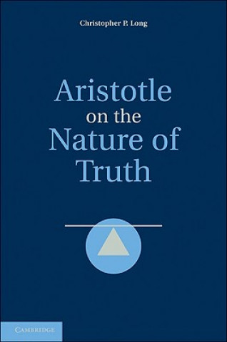 Könyv Aristotle on the Nature of Truth Christopher P. Long