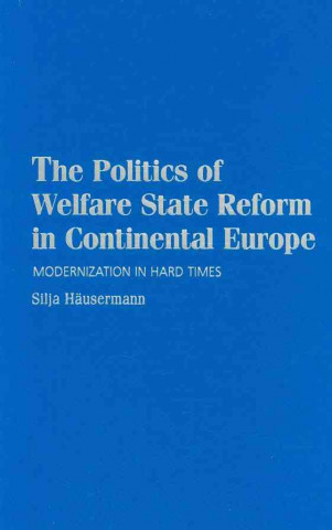 Könyv Politics of Welfare State Reform in Continental Europe Silja Häusermann