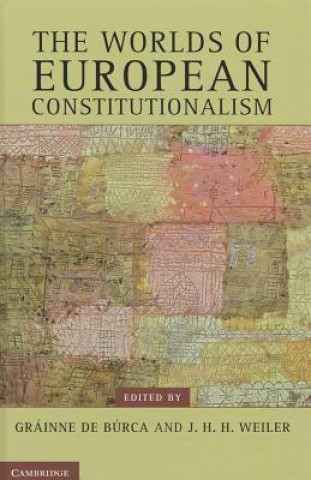 Knjiga Worlds of European Constitutionalism Gráinne de BúrcaJ. H. H. Weiler