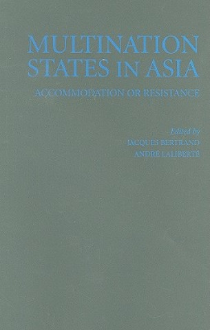 Knjiga Multination States in Asia Jacques BertrandAndre Laliberte
