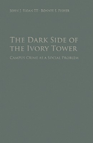 Βιβλίο Dark Side of the Ivory Tower John J. Sloan IIIBonnie S. Fisher