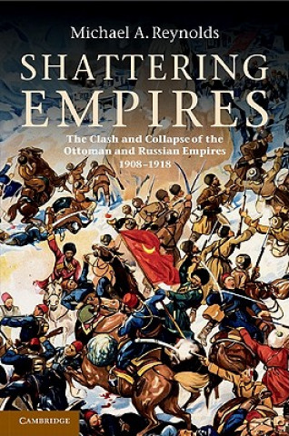 Kniha Shattering Empires Michael A. Reynolds