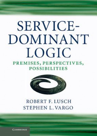 Könyv Service-Dominant Logic Robert F. LuschStephen L.  Vargo