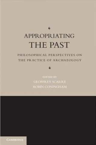 Könyv Appropriating the Past Geoffrey ScarreRobin Coningham
