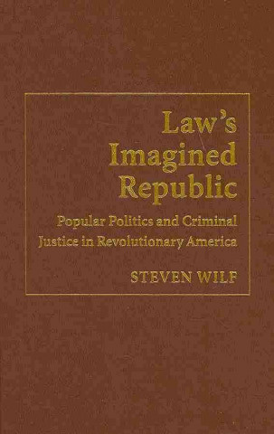 Könyv Law's Imagined Republic Steven Wilf