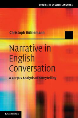 Könyv Narrative in English Conversation Christoph Rühlemann