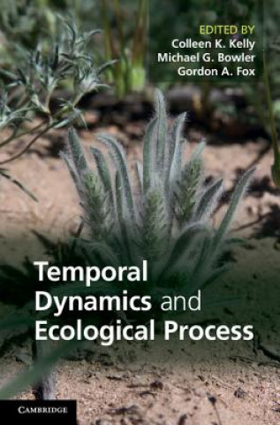 Kniha Temporal Dynamics and Ecological Process Colleen K. KellyMichael G. BowlerGordon A. Fox