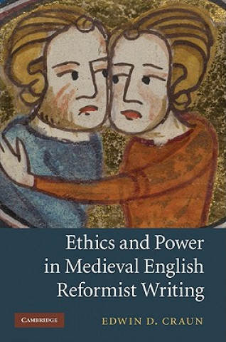 Kniha Ethics and Power in Medieval English Reformist Writing Edwin D. Craun