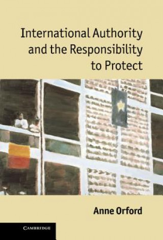 Kniha International Authority and the Responsibility to Protect Anne  Orford