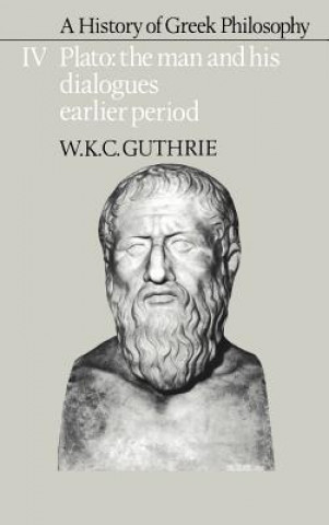 Książka History of Greek Philosophy: Volume 4, Plato: The Man and his Dialogues: Earlier Period W. K. C. Guthrie