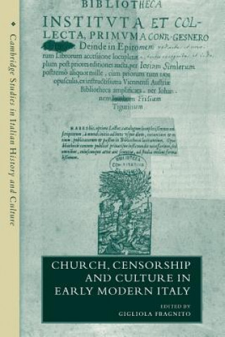 Book Church, Censorship and Culture in Early Modern Italy Gigliola FragnitoAdrian Belton