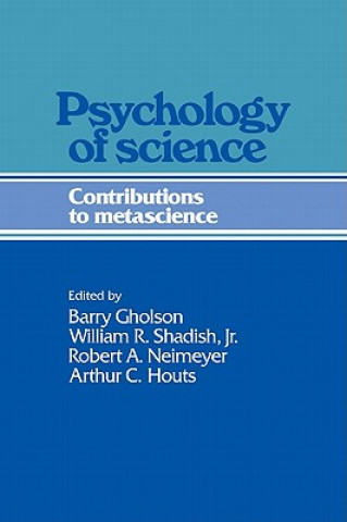 Knjiga Psychology of Science Barry GholsonWilliam R. Shadish