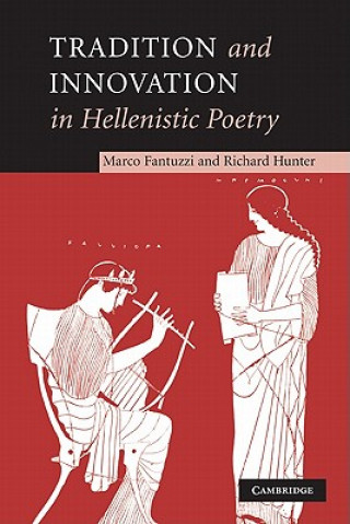 Könyv Tradition and Innovation in Hellenistic Poetry Marco FantuzziRichard Hunter