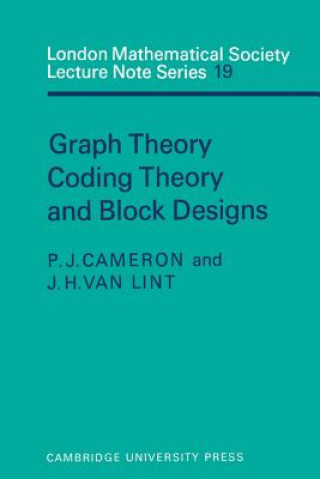 Livre Graph Theory, Coding Theory and Block Designs P. J. CameronJ. H. van Lint