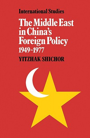 Carte Middle East in China's Foreign Policy, 1949-1977 Yitzhak Shichor