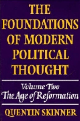 Książka Foundations of Modern Political Thought: Volume 2, The Age of Reformation Quentin Skinner