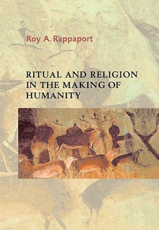 Kniha Ritual and Religion in the Making of Humanity Roy A. Rappaport