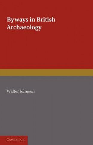 Carte Byways in British Archaeology Walter Johnson