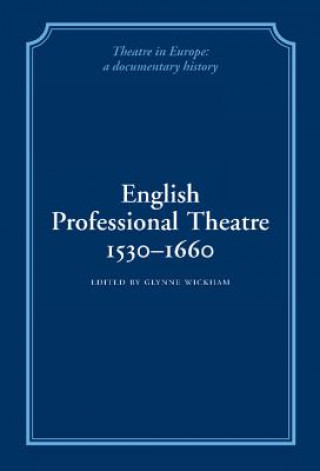 Carte English Professional Theatre, 1530-1660 Glynne WickhamHerbert BerryWilliam Ingram