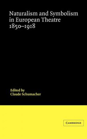 Kniha Naturalism and Symbolism in European Theatre 1850-1918 Claude Schumacher
