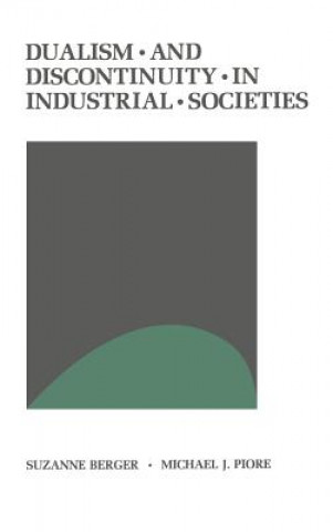 Könyv Dualism and Discontinuity in Industrial Societies Suzanne BergerMichael J. Piore