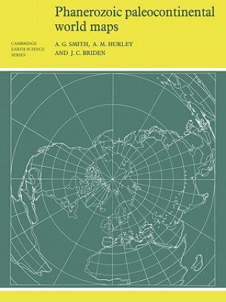 Kniha Phanerozoic Paleocontinental World Maps A. G. SmithA. M. HurleyJ. C. Briden