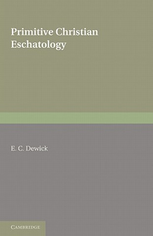 Książka Primitive Christian Eschatology E. C. Dewick