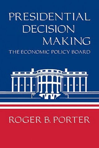 Carte Presidential Decision Making Roger B. Porter