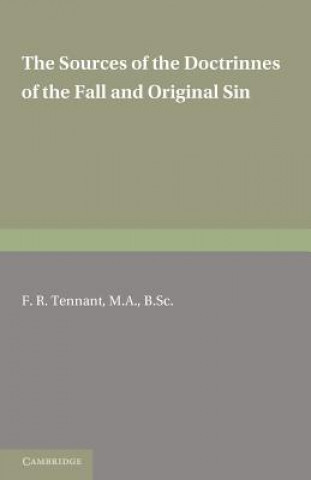 Kniha Sources of the Doctrines of the Fall and Original Sin F. R. Tennant